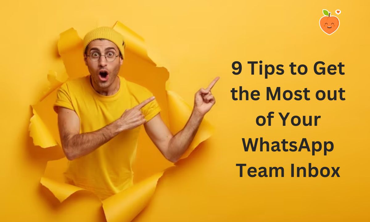 9 Tips to Get the Most out of Your WhatsApp Team Inbox