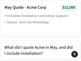 A retrieved May quote for Acme Corp at $12,500, listing installation support and WhatsApp delivery, above the prompt that found it.